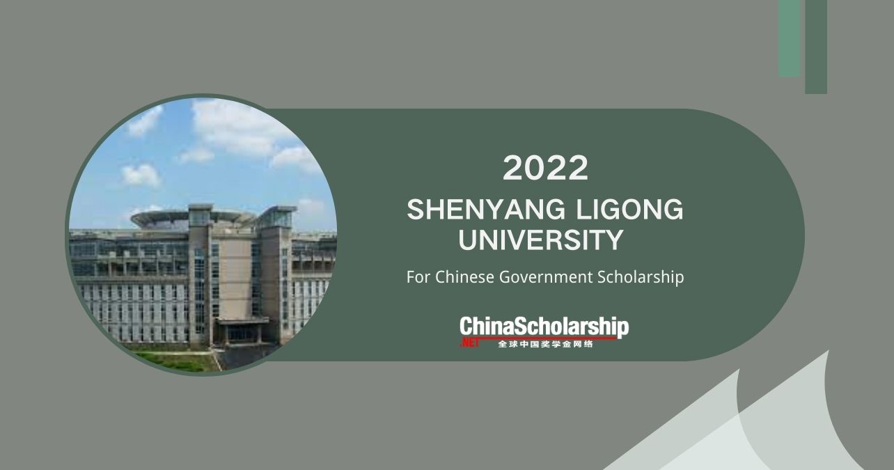 2022 Shenyang Ligong University for Chinese Government Scholarship - China Scholarship - Study in China-China Scholarship - Study in China